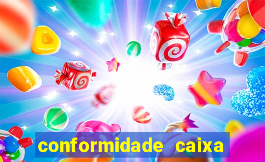 conformidade caixa quanto tempo demora